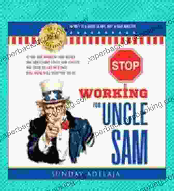 A Book Titled Stop Working For Uncle Sam STOP WORKING FOR UNCLE SAM: If You Are Working For Money You Are Under Uncle Sam System You Need To Get Out Fast This Will Help You Do It