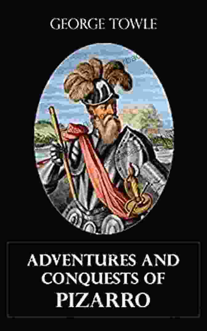Adventures And Conquests Of Pizarro Illustrated Book Cover Featuring A Conquistador On Horseback Adventures And Conquests Of Pizarro (Illustrated)