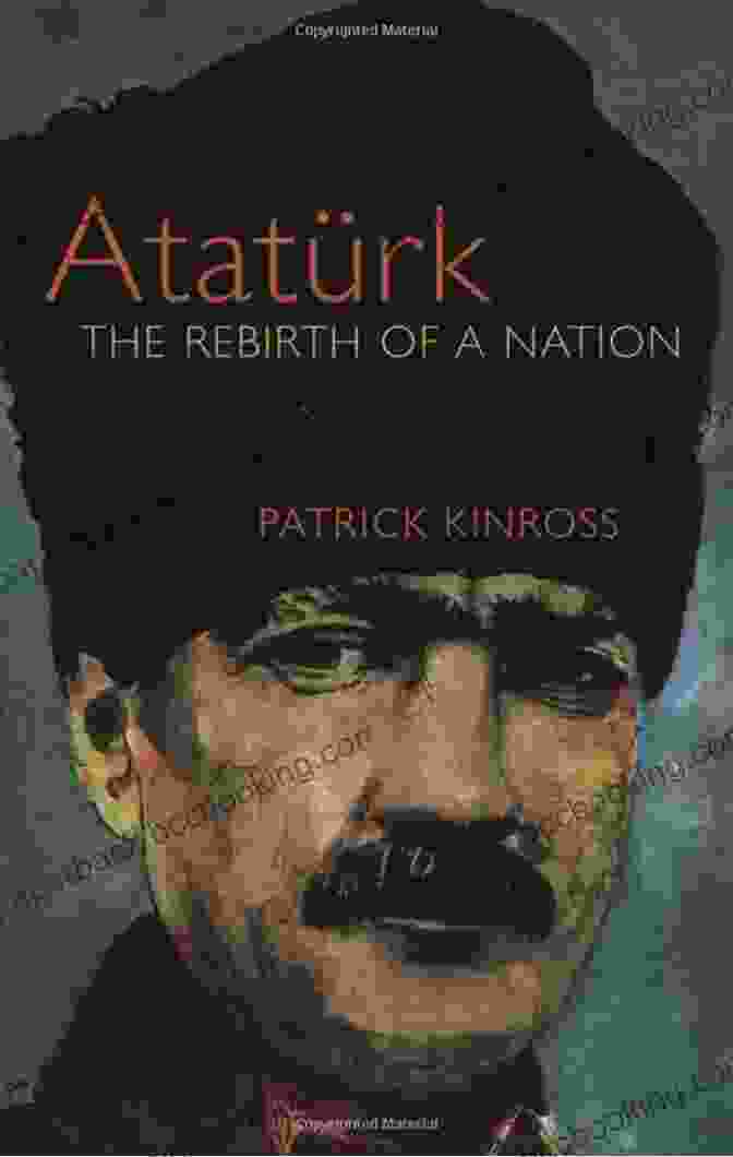 Ataturk The Rebirth Of Nation Book Cover Image Ataturk: The Rebirth Of A Nation