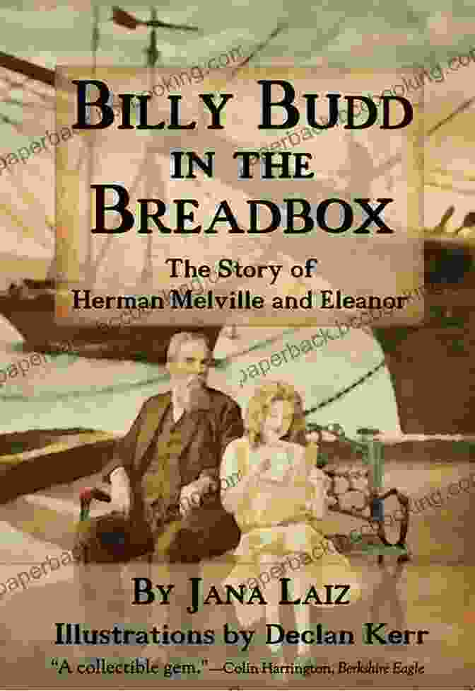 Billy Budd In The Breadbox By Herman Melville Billy Budd In The Breadbox: The Story Of Herman Melville And Eleanor
