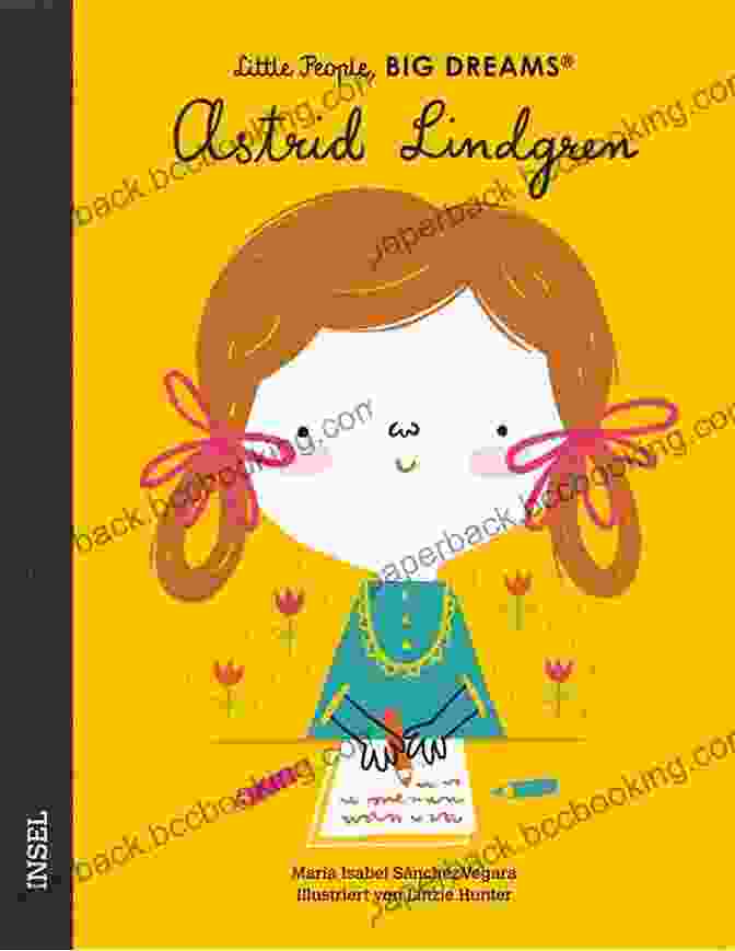 Book Cover Of Little People, Big Dreams: Astrid Lindgren By Maria Isabel Sanchez Vegara Astrid Lindgren (Little People BIG DREAMS 35)