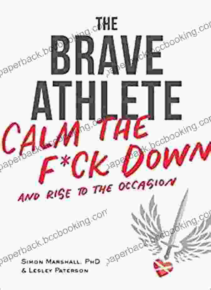 Calm The Ck Down And Rise To The Occasion Book Cover The Brave Athlete: Calm The F*ck Down And Rise To The Occasion