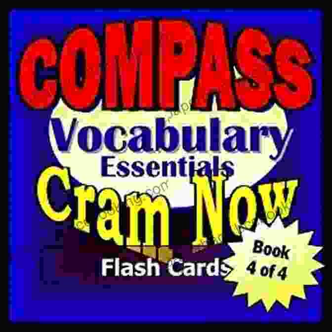Compass Prep Vocabulary Essentials Flash Cards COMPASS Prep Test VOCABULARY ESSENTIALS Flash Cards CRAM NOW COMPASS Exam Review Study Guide (Cram Now COMPASS Study Guide 4)