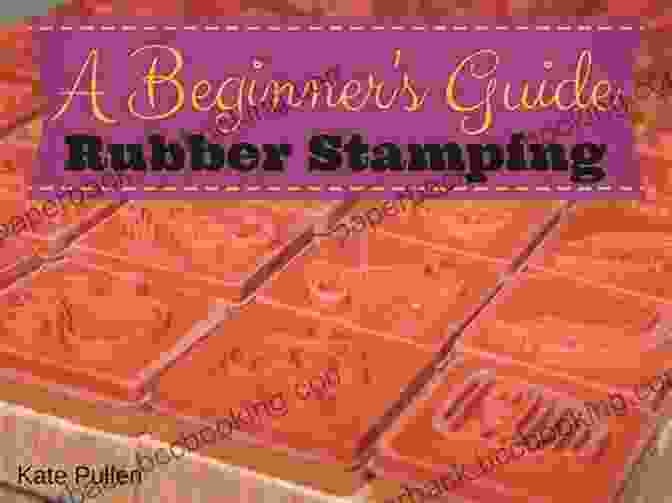 Comprehensive Guide To Rubber Stamping For Beginners GUIDE TO RUBBER STAMPING: Every Beginners Guide To Get Started In Rubber Stamping And Common Mistakes In Rubber Stamping / How To Avoid Them