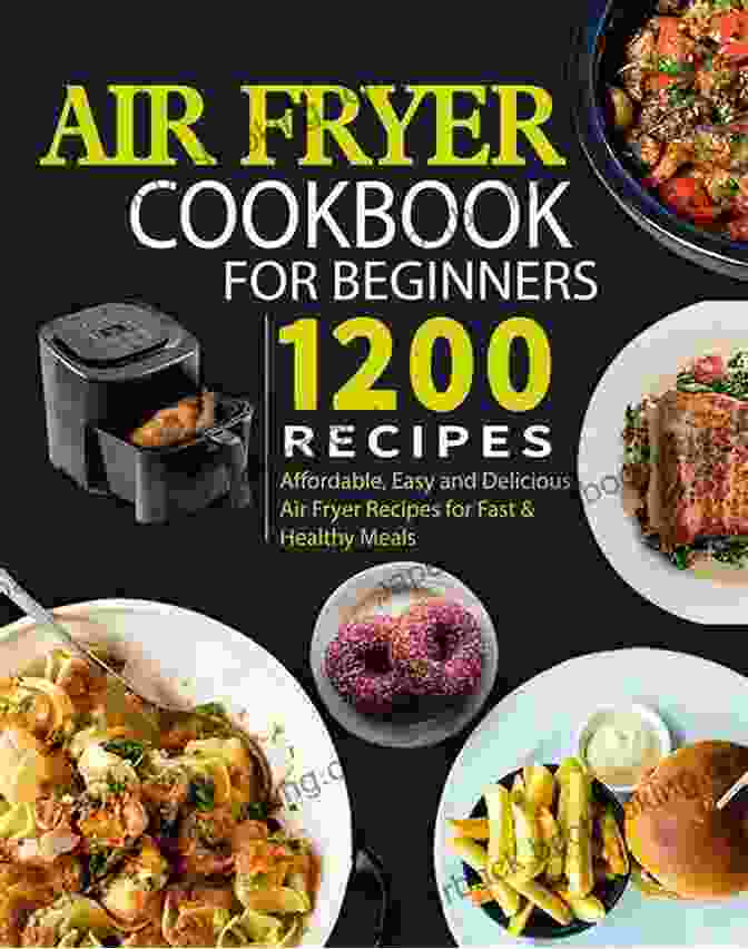 Convenient Air Fryer Air Fryer Cookbook A Guide For Everyday Home Cooking With Amazing Easy Recipes For Fast Healthy Meals(Air Fryer Recipes Paleo Vegan Instant Meal Pot Clean Eating)