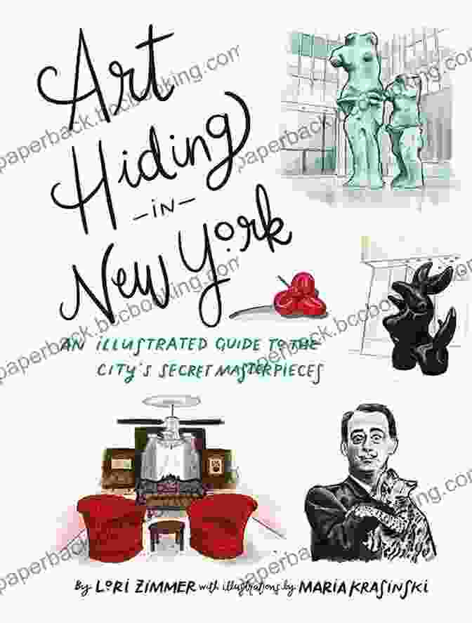 Cover Image Of The Book An Illustrated Guide To The City Secret Masterpieces Art Hiding In New York: An Illustrated Guide To The City S Secret Masterpieces