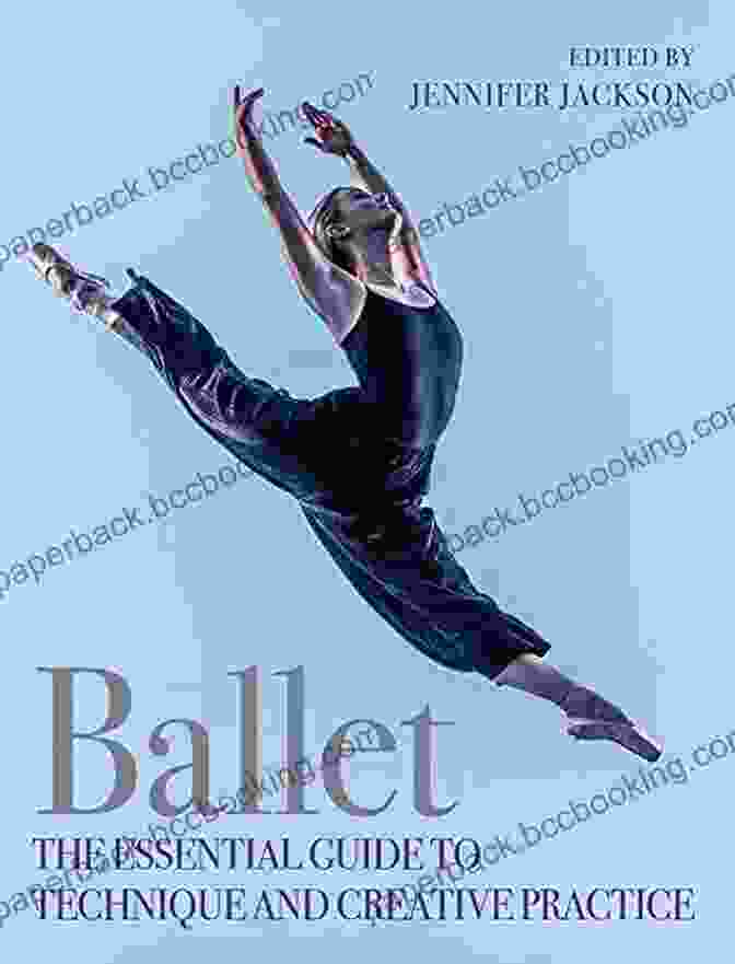 Cover Image Of 'The Essential Guide To Technique And Creative Practice' Ballet: The Essential Guide To Technique And Creative Practice