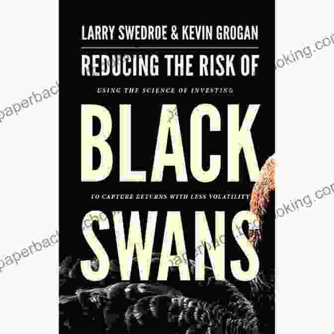 Diversified Investment Portfolio Reducing The Risk Of Black Swans: Using The Science Of Investing To Capture Returns With Less Volatility 2024 Edition