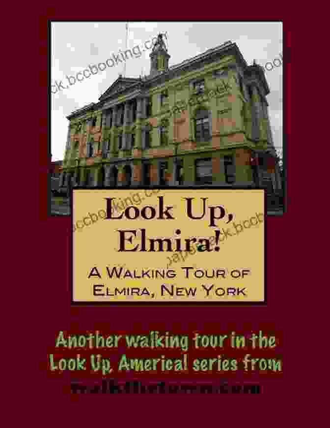 Elmira Street Scene A Walking Tour Of Elmira New York (Look Up America Series)