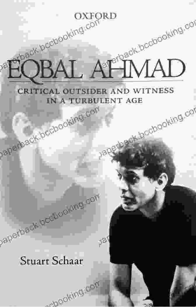 Eqbal Ahmad Critical Outsider In Turbulent Age Eqbal Ahmad: Critical Outsider In A Turbulent Age