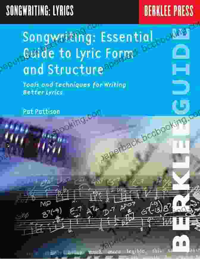 Essential Guide To Lyric Form And Structure Songwriting: Essential Guide To Lyric Form And Structure: Tools And Techniques For Writing Better Lyrics (Songwriting Guides)