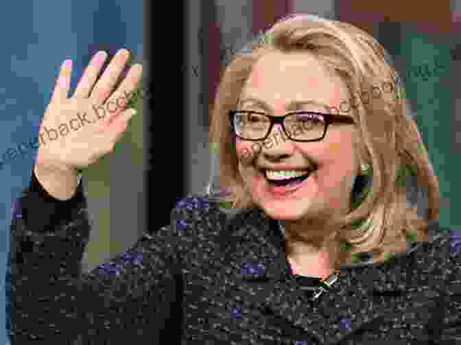 Hillary Rodham Clinton Smiling And Waving Hillary Rodham Clinton: A Woman Living History