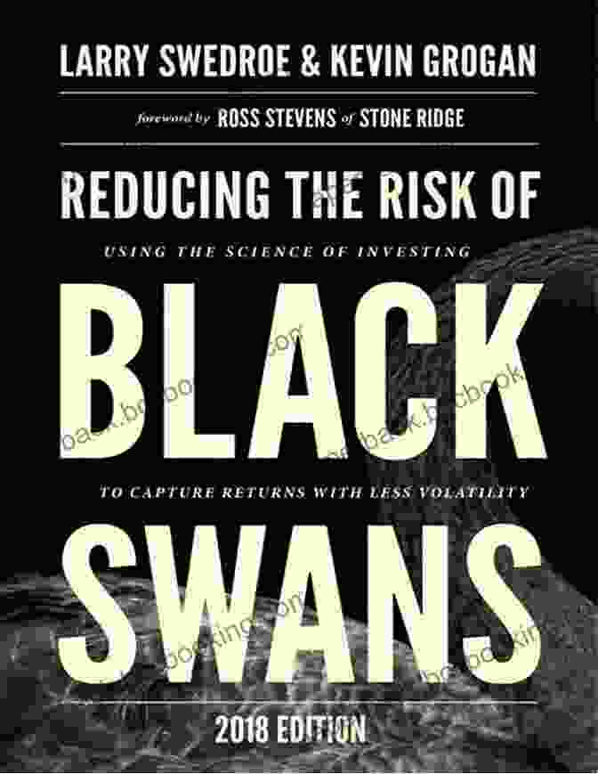 Investment Science Foundations Reducing The Risk Of Black Swans: Using The Science Of Investing To Capture Returns With Less Volatility 2024 Edition