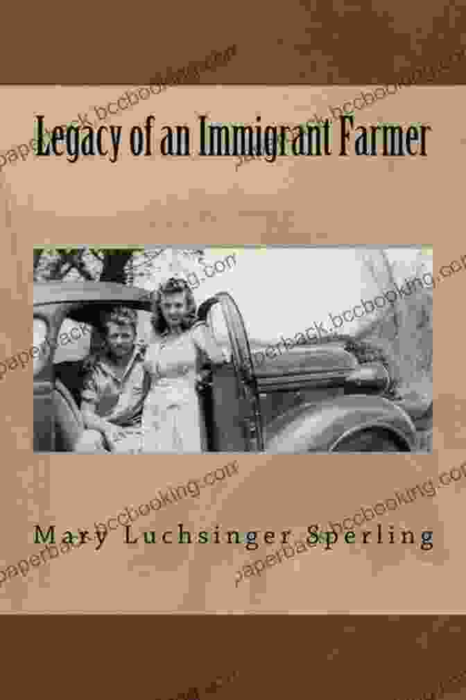 Legacy Of An Immigrant Farmer Book Cover Legacy Of An Immigrant Farmer