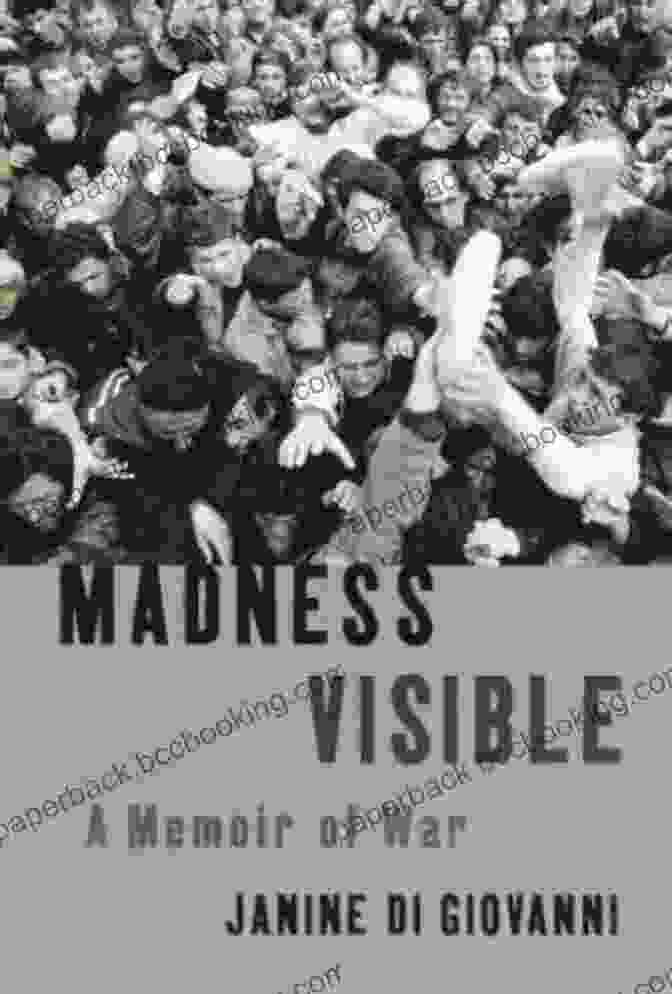 Madness Visible: Memoir Of War Madness Visible: A Memoir Of War