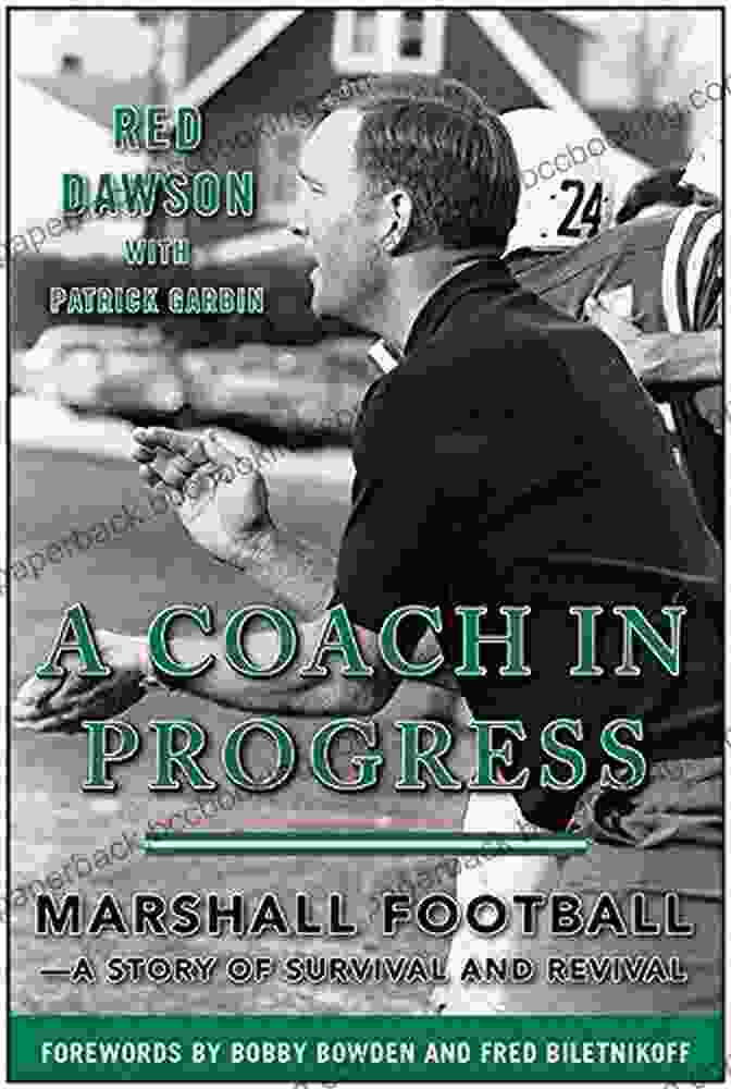 Marshall Football: A Story Of Survival And Revival A Coach In Progress: Marshall Football?A Story Of Survival And Revival