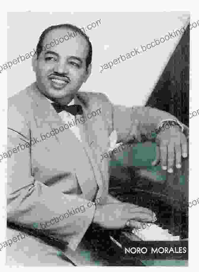 Noro Morales, The 'Father Of Puerto Rican Jazz' Puerto Rican Pioneers In Jazz 1900 1939: Bomba Beats To Latin Jazz