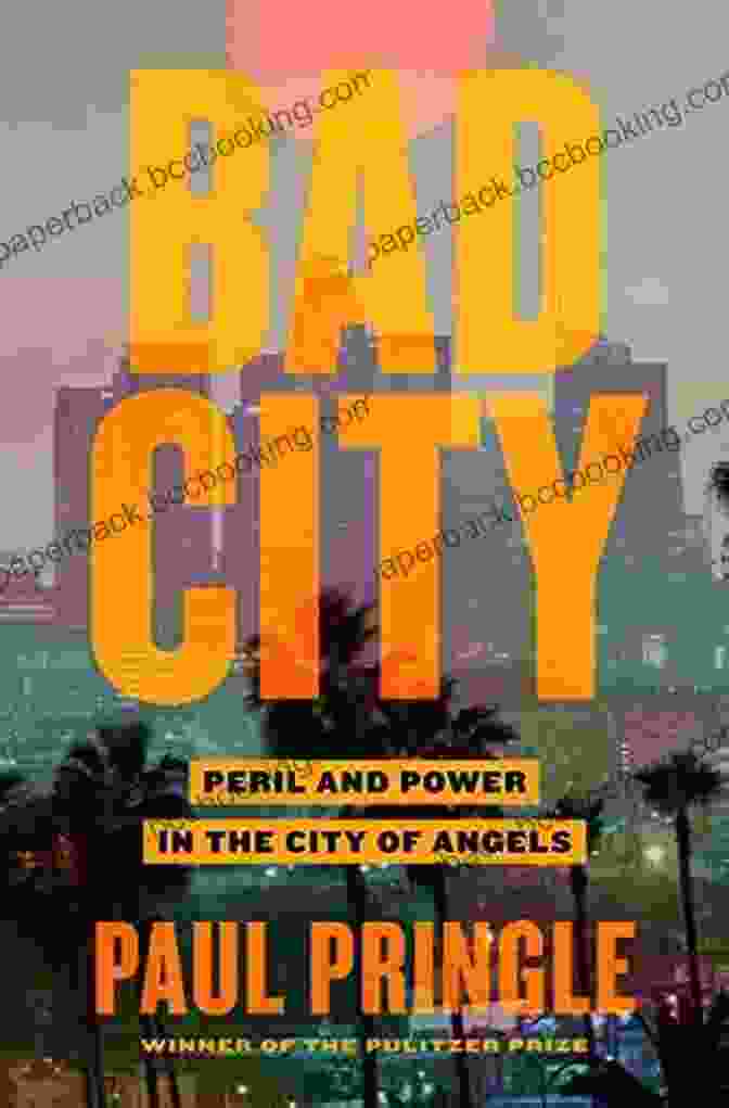 Peril And Power In The City Of Angels Book Cover With A Dark And Foreboding Cityscape In The Background And The Title Superimposed On Top Bad City: Peril And Power In The City Of Angels