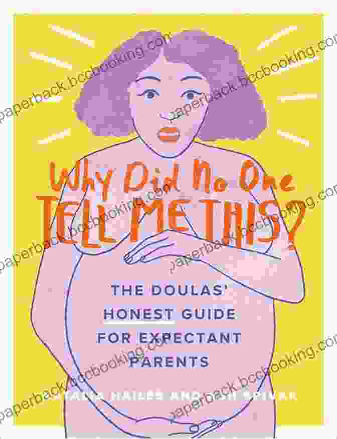 Postpartum Recovery Why Did No One Tell Me This?: The Doulas (Honest) Guide For Expectant Parents