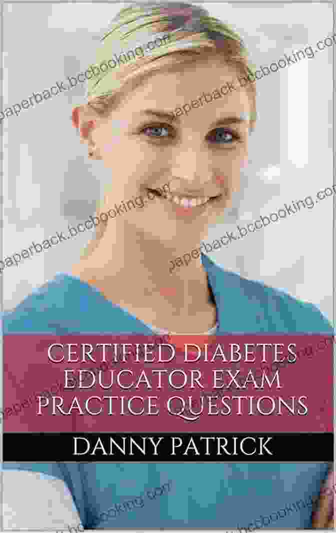 Practice Questions For The Nurse Diabetes Educator Exam CDE Exam Certified Diabetes Educator Study Guide: Practice Questions For The Nurse Diabetes Educator Exam (CDE Exam)