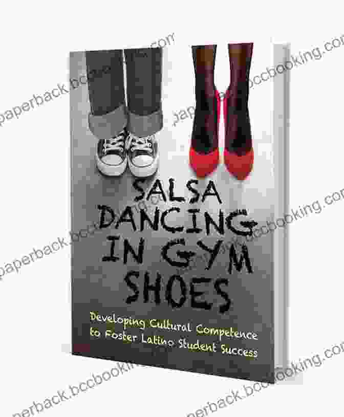 Salsa Dancing In Gym Shoes Book Cover Salsa Dancing In Gym Shoes: Developing Cultural Competence To Foster Latino Student Success