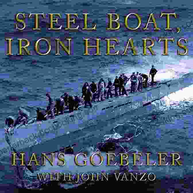 Steel Boat, Iron Hearts Book Cover Steel Boat Iron Hearts: A U Boat Crewman S Life Aboard U 505