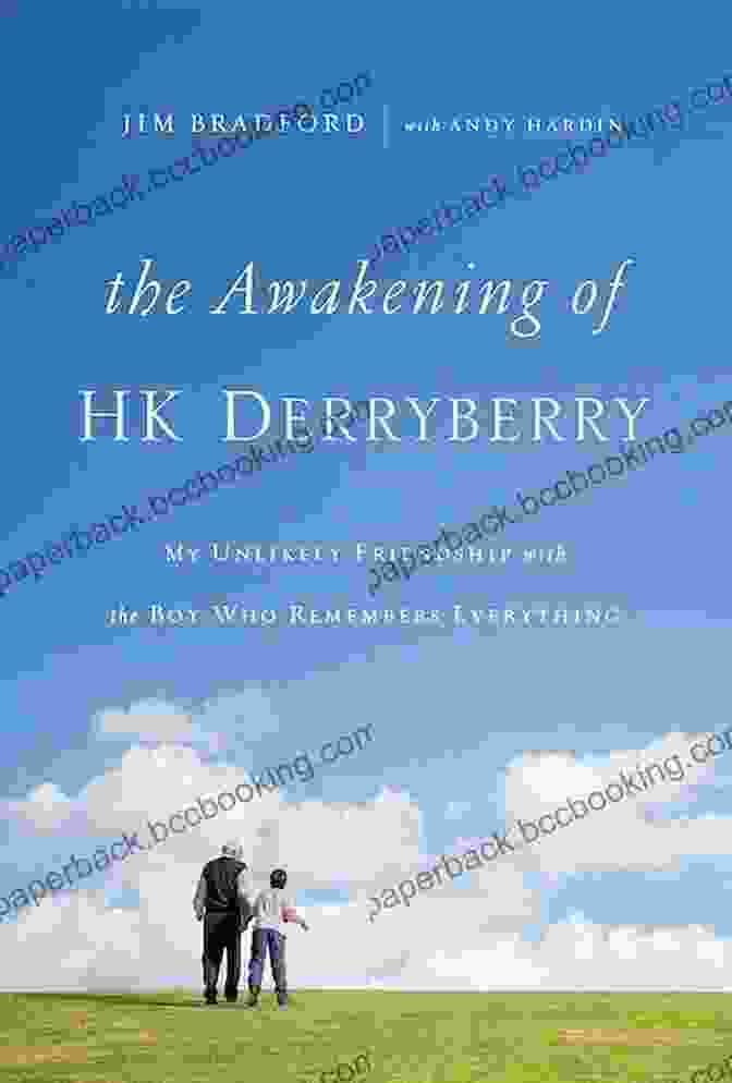 The Awakening Of HK Derryberry Book Cover The Awakening Of HK Derryberry: My Unlikely Friendship With The Boy Who Remembers Everything