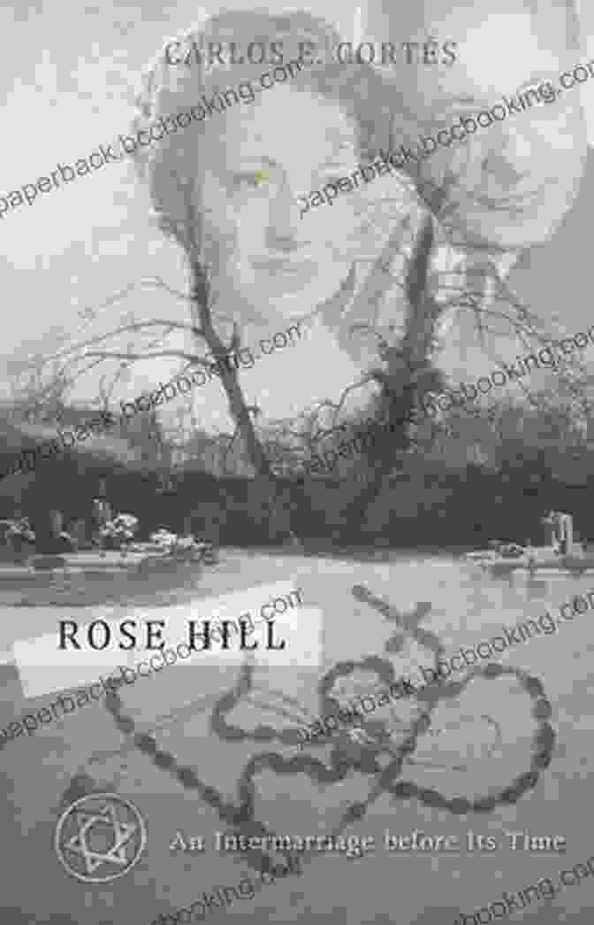 The Captivating Cover Of Rose Hill, An Intermarriage Before Its Time Rose Hill: An Intermarriage Before Its Time