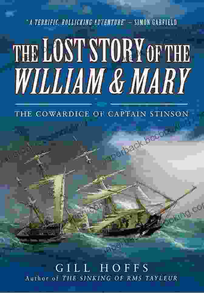 The Cowardice Of Captain Stinson The Lost Story Of The William And Mary: The Cowardice Of Captain Stinson
