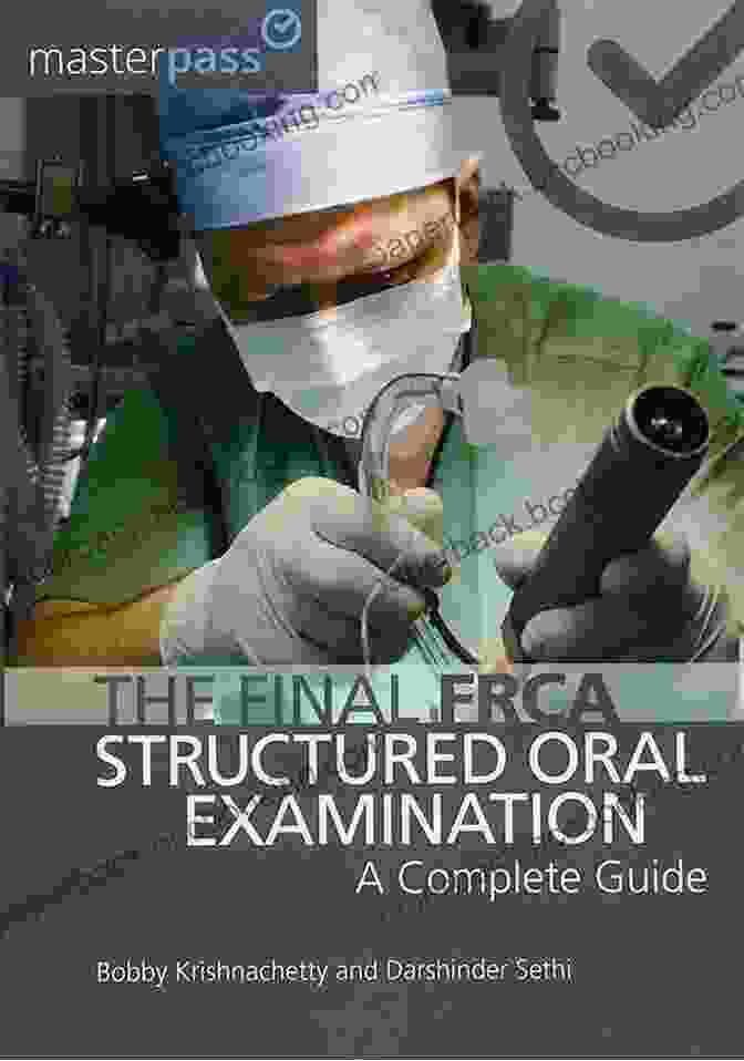 The Final FRCA Structured Oral Examination: A Comprehensive Guide The Final FRCA Structured Oral Examination: A Complete Guide (MasterPass)