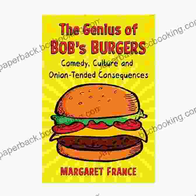 The Genius Of Bob's Burgers Book Cover Featuring The Belcher Family And Restaurant The Genius Of Bob S Burgers: Comedy Culture And Onion Tended Consequences