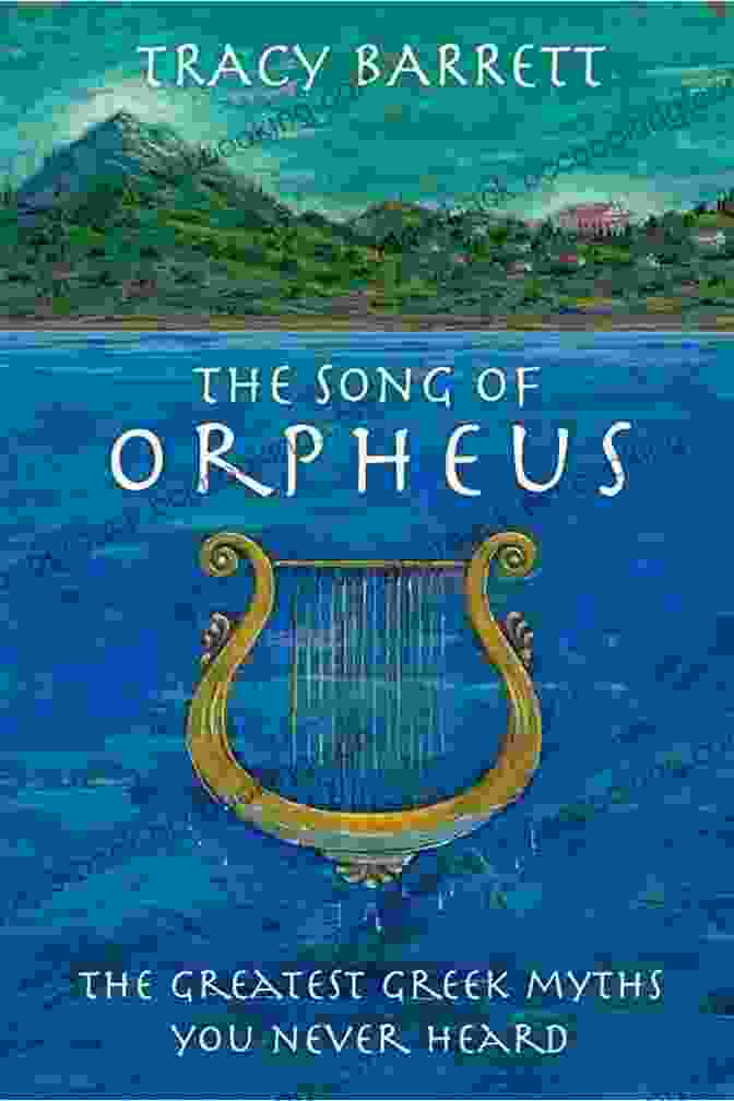 The Greatest Greek Myths You Never Heard Book Cover The Song Of Orpheus: The Greatest Greek Myths You Never Heard