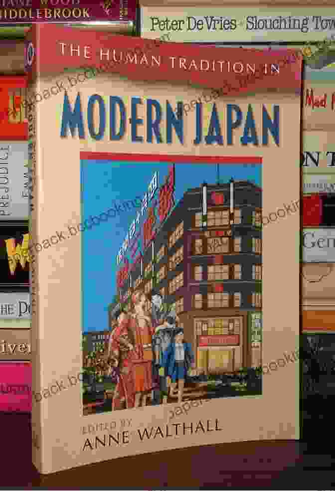 The Human Tradition In Modern Japan: Embracing The Past, Shaping The Future The Human Tradition In Modern Japan (The Human Tradition Around The World 3)