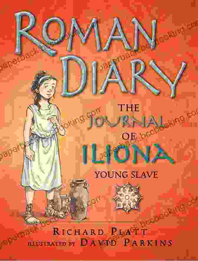The Journal Of Iliona Young, A Leather Bound Book With Handwritten Entries Roman Diary: The Journal Of Iliona Young Slave (Historical Diaries)