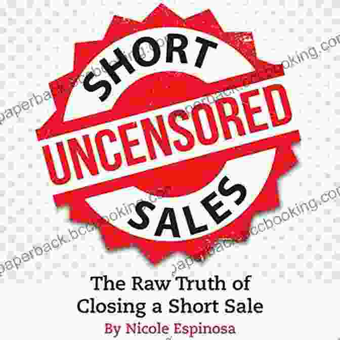 The Raw Truth Of Closing Short Sale Book Short Sales: The Raw Truth Of Closing A Short Sale