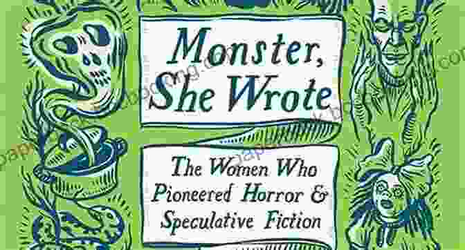 The Women Who Pioneered Horror And Speculative Fiction Book Cover With Mysterious And Haunting Imagery Monster She Wrote: The Women Who Pioneered Horror And Speculative Fiction