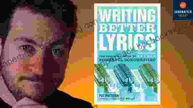 Writing Better Lyrics By Pat Pattison, A Comprehensive Guide To Lyric Writing Writing Better Lyrics Pat Pattison