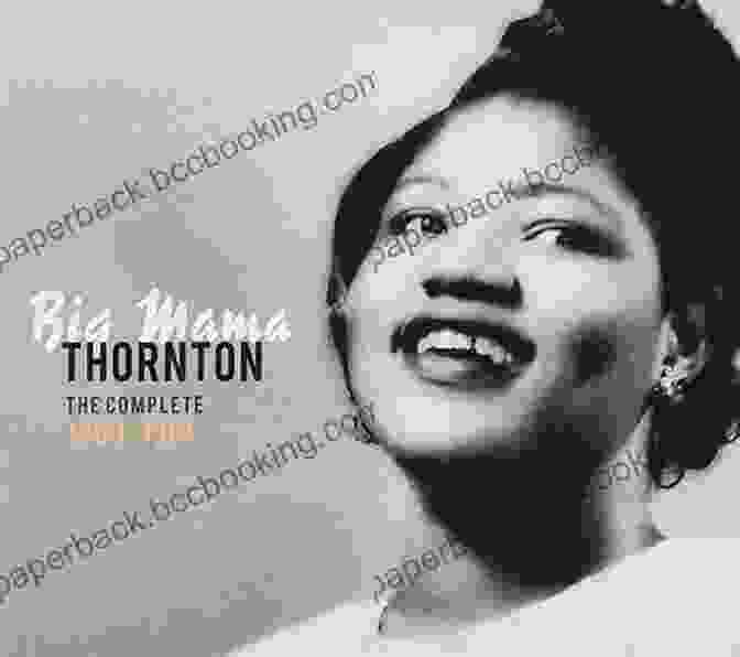 Young Big Mama Thornton Big Mama Thornton: The Life And Music