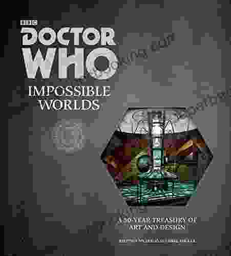 Doctor Who: Impossible Worlds: A 50 Year Treasury Of Art And Design