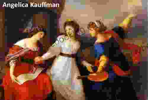 56 Color Paintings Of Angelica Kauffman Austrian Neoclassical Painter (October 30 1741 November 5 1807)