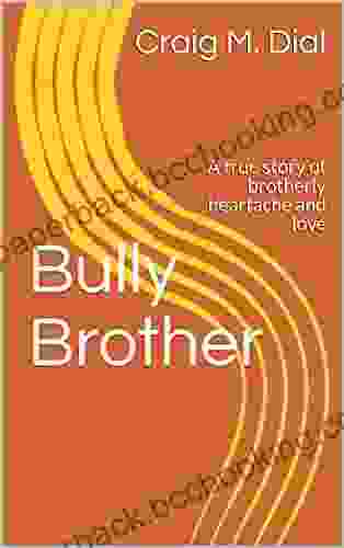 Bully Brother: A True Story Filled With Humor Pain Music And Great Food