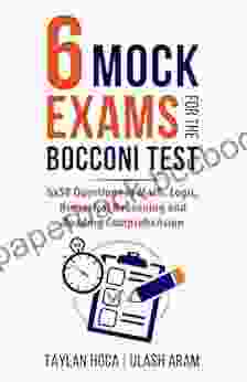 6 Mock Exams For The Bocconi Test: 6x50 Questions In Math Logic Numerical Reasoning And Reading Comprehension