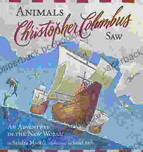 Animals Christopher Columbus Saw: An Adventure In The New World (Explorers)