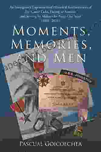 Moments Memories And Men: An Immigrant S Trigenerational Historical Reminiscences Of Pre Castro Cuba Fleeing To America And Serving Its Military For Forty One Years (1881 2024)