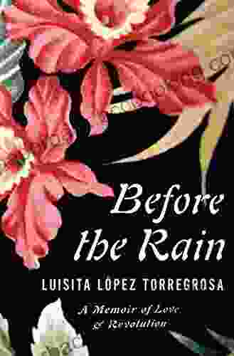 Before The Rain: A Memoir Of Love Revolution