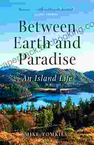 Between Earth And Paradise: An Island Life