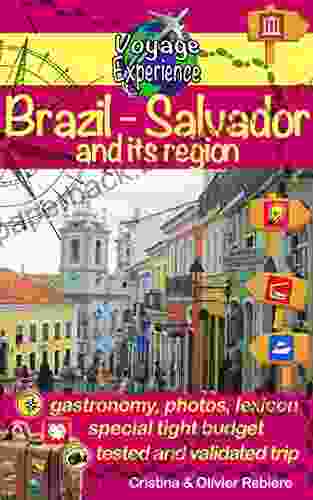 Brazil Salvador And Its Region: An Invitation To Travel And Taste In A Colorful Vibrant And Welcoming Brazilian Region (Voyage Experience 11)