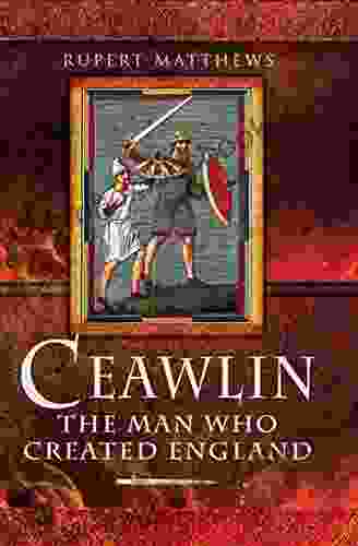 Ceawlin: The Man Who Created England
