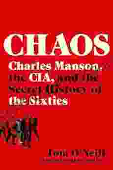 Chaos: Charles Manson The CIA And The Secret History Of The Sixties