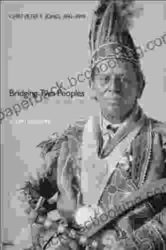 Bridging Two Peoples: Chief Peter E Jones 1843 1909 (Indigenous Studies)